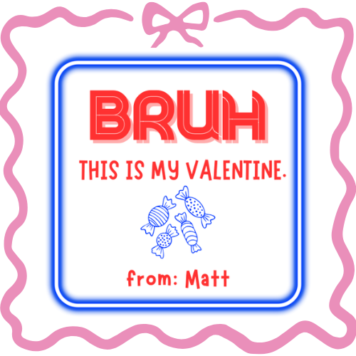 "Bruh" Valentine